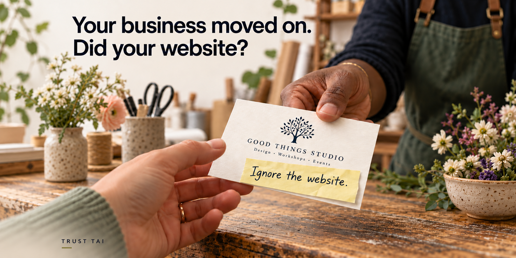 Two people exchanging a business card with a yellow handwritten note saying “Ignore the website.” Text above reads “Your business moved on. Did your website?”